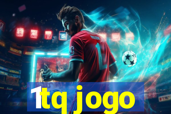 1tq jogo